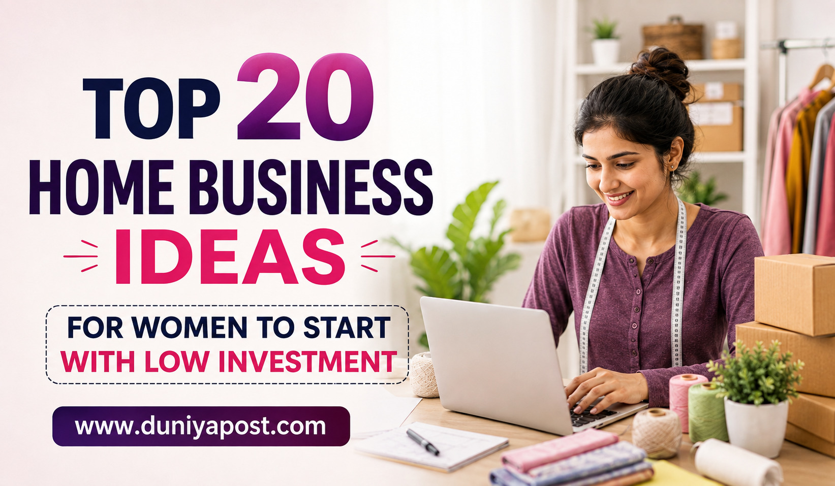 Top 20 Home Business Ideas for Women to Start with Low Investment